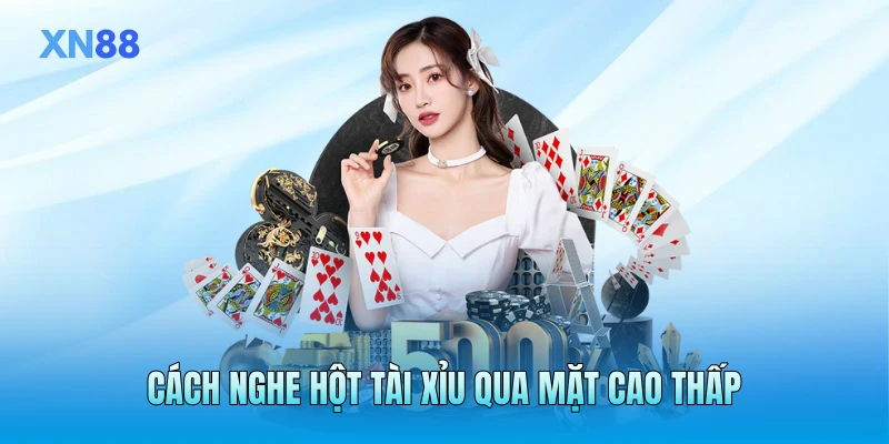 Cách nghe hột tài xỉu qua mặt cao thấp
