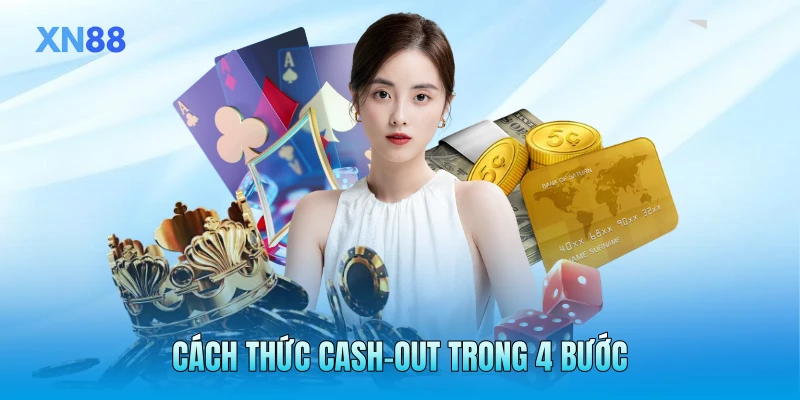 Cách thức cash-out trong 4 bước Cách thức cash-out trong 4 bước