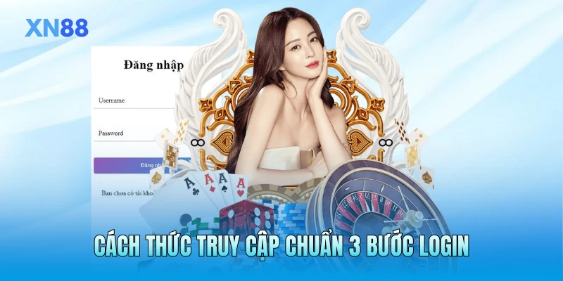 Cách thức truy cập chuẩn 3 bước login