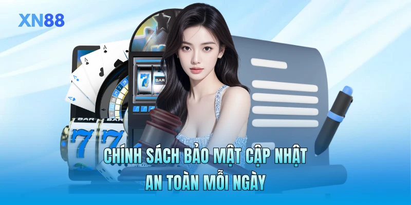 Chính sách bảo mật cập nhật an toàn mỗi ngày