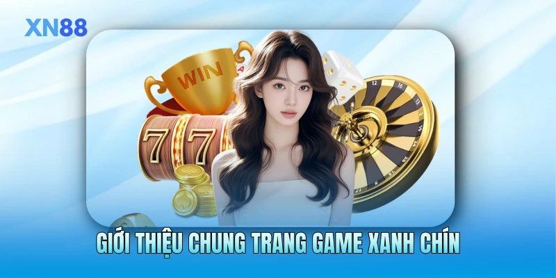 Giới thiệu chung trang game xanh chín