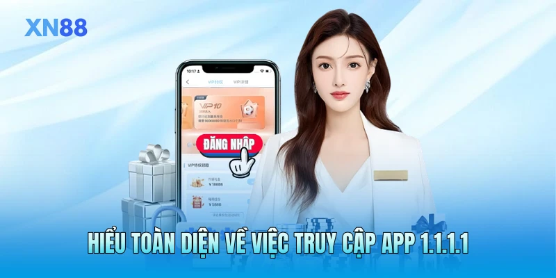 Hiểu toàn diện về việc truy cập app 1.1.1.1 Hiểu toàn diện về việc truy cập app 1.1.1.1