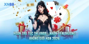 Hoàn Trả Tức Thì XN88 - Nhận Tiền Thưởng Không Giới Hạn 2026
