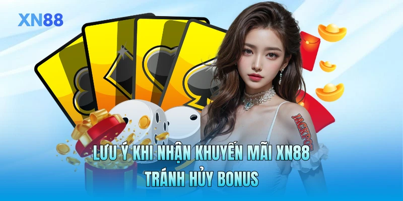 Lưu ý khi nhận khuyến mãi XN88 tránh hủy bonus Lưu ý khi nhận khuyến mãi XN88 tránh hủy bonus