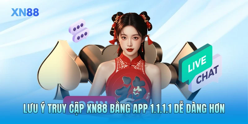 Lưu ý truy cập XN88 bằng app 1.1.1.1 dễ dàng hơn Lưu ý truy cập XN88 bằng app 1.1.1.1 dễ dàng hơn