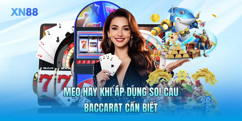 Mẹo hay khi áp dụng soi cầu Baccarat cần biết Mẹo hay khi áp dụng soi cầu Baccarat cần biết