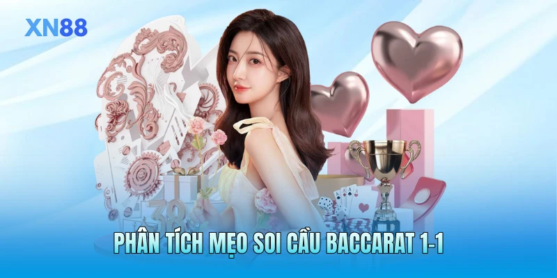 Phân tích mẹo soi cầu Baccarat 1-1 Phân tích mẹo soi cầu Baccarat 1-1